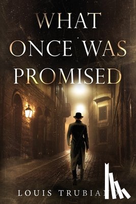 Trubiano, Louis - What Once Was Promised