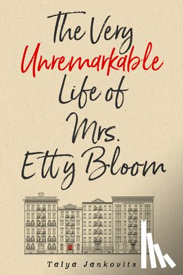 Jankovits, Talya - The Very Unremarkable Life of Mrs. Etty Bloom