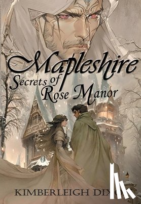Dixon, Kimberleigh - Mapleshire: Secrets of Rose Manor