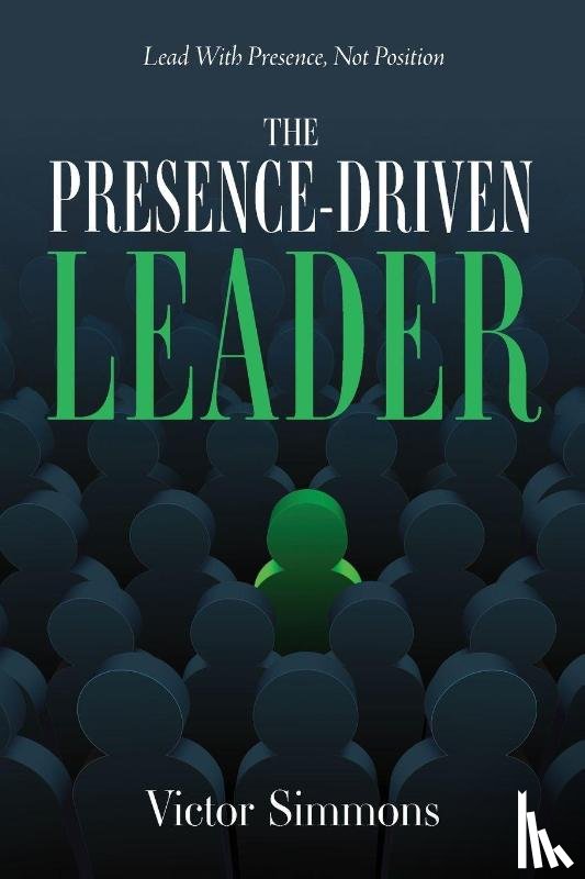 Simmons, Victor - The Presence-Driven Leader