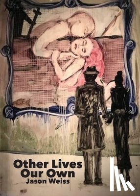 Weiss, Jason - Other Lives Our Own