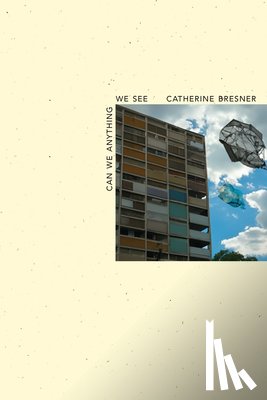 Bresner, Catherine - Can We Anything We See