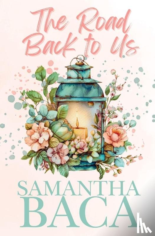 Baca, Samantha - The Road Back to Us