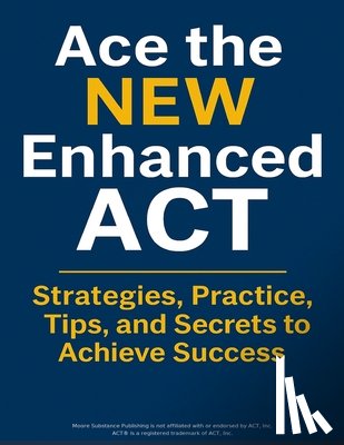 Moore, Roland - Ace the New Enhanced ACT: ACT Test Prep