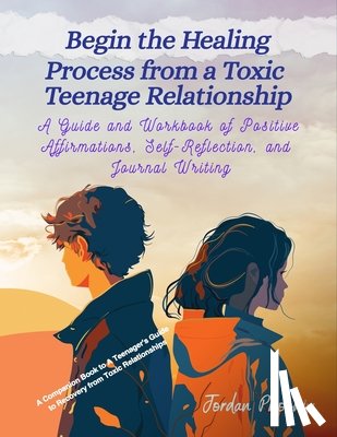 Phoenix, Jordan - Begin the Healing Process from a Toxic Teenage Relationship