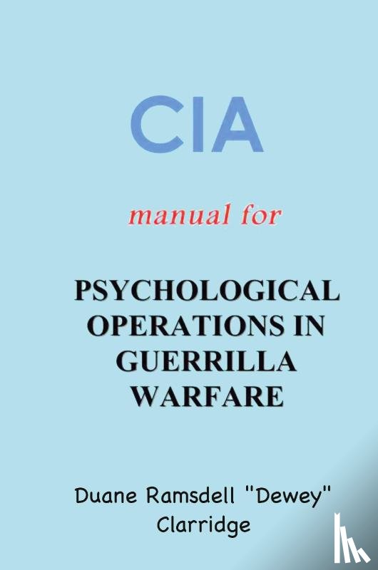Clarridge, Duane Ramsdell "Dewey" - CIA Manual For Psychological Operations in Guerrilla Warfare
