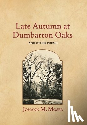 Moser, Johann M. - Moser, J: Late Autumn at Dumbarton Oaks
