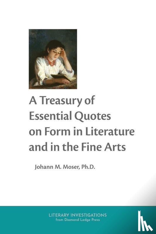 Moser, Johann M. - A Treasury of Essential Quotes on Form in Literature and in the Fine Arts