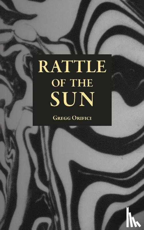 Orifici, Gregg - Rattle of the Sun
