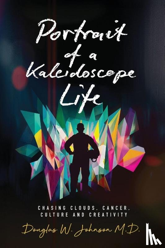 Johnson, Douglas W - Portrait of a Kaleidoscope Life