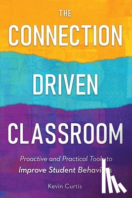 Curtis, Kevin - The Connection-Driven Classroom