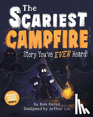 Keres, Ron - The Scariest Campfire Story You've Ever Heard