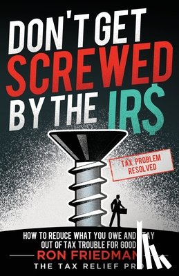 Friedman, Ron - Don't Get Screwed by the IRS