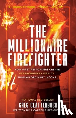 Clatterbuck, Greg - The Millionaire Firefighter