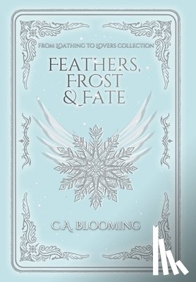 Blooming, C. a. - Feathers, Frost & Fate