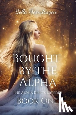 Moondragon, Bella - Bought by the Alpha