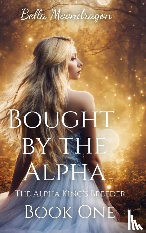 Moondragon, Bella - Bought by the Alpha