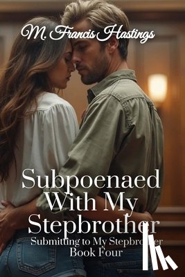 Hastings, M. Francis - Subpoenaed With My Stepbrother