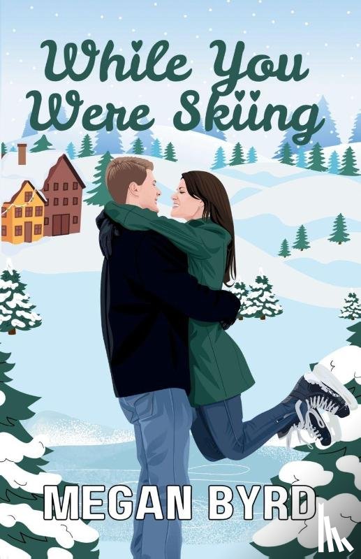 Byrd, Megan - While You Were Skiing