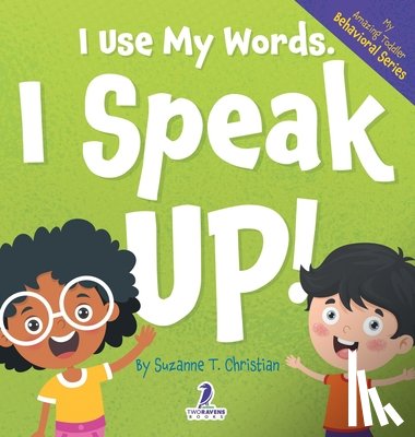 Christian, Suzanne T., Ravens, Two Little - I Use My Words. I Speak Up!