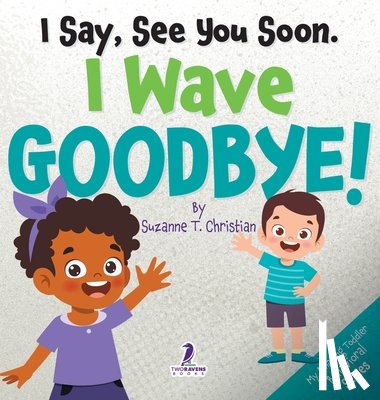 Christian, Suzanne T., Christian, Two Little - I Say, See You Soon. I Wave Goodbye!