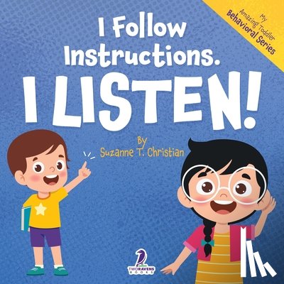 Christian, Suzanne T, Ravens, Two Little - I Follow Instructions. I Listen!
