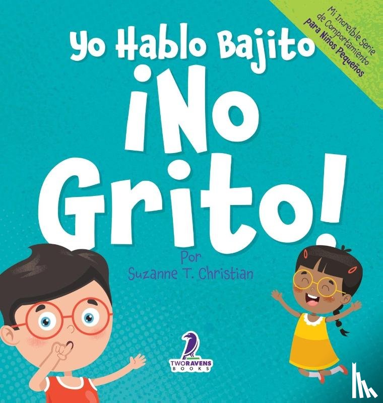 Christian, Suzanne T., Ravens, Two Little - Yo Hablo Bajito. ¡No Grito!