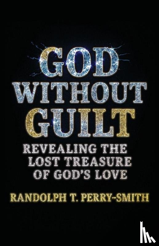 Perry-Smith, Randolph T. - God Without Guilt