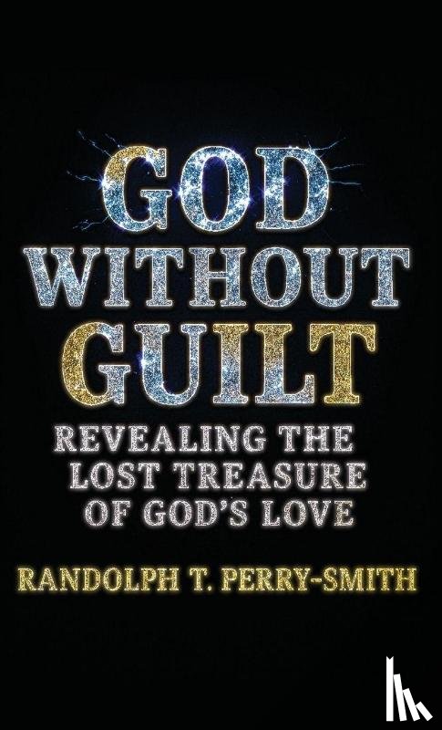 Perry-Smith, Randolph T. - God Without Guilt