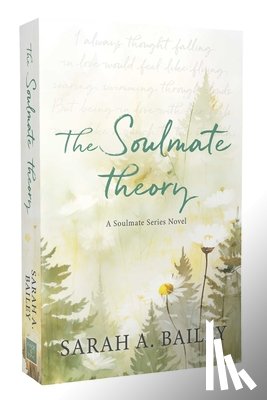 Bailey, Sarah A - The Soulmate Theory