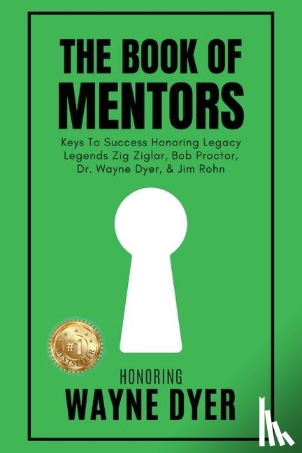 Swanson, Erik, Ruettiger, Rudy, Gonzalez, Ruben - The Book of Mentors - Honoring Legacy Legend Wayne Dyer