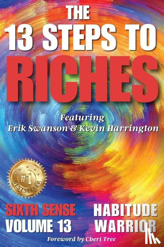 Swanson, Erik, Harrington, Kevin, Kovach Jr., Jon - The 13 Steps to Riches - Habitude Warrior Volume 13 Sixth Sense