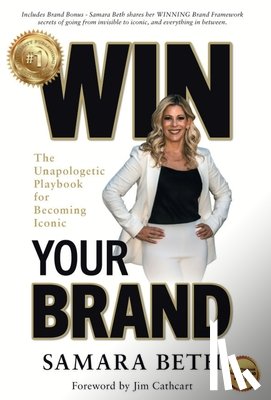 Beth, Samara - Win Your Brand: The Unapologetic Playbook for Becoming Iconic