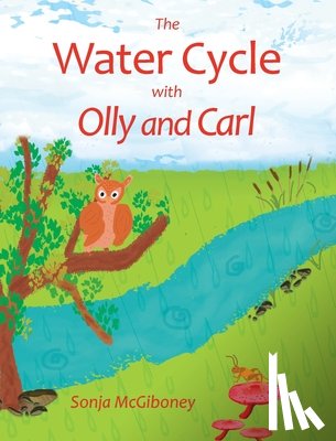 McGiboney, Sonja - The Water Cycle with Olly and Carl