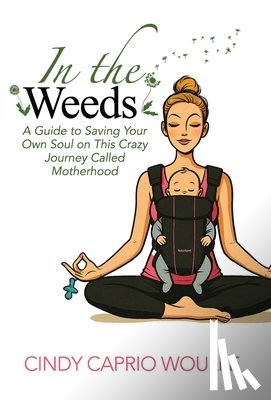 Woulfe, Cindy Caprio - In the Weeds