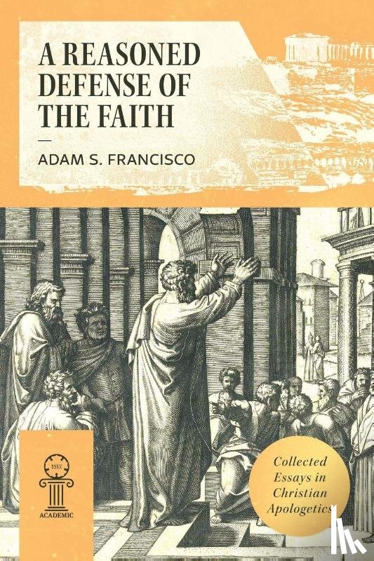Francisco, Adam, Francisco, Adam S. - Reasoned Defense of the Faith