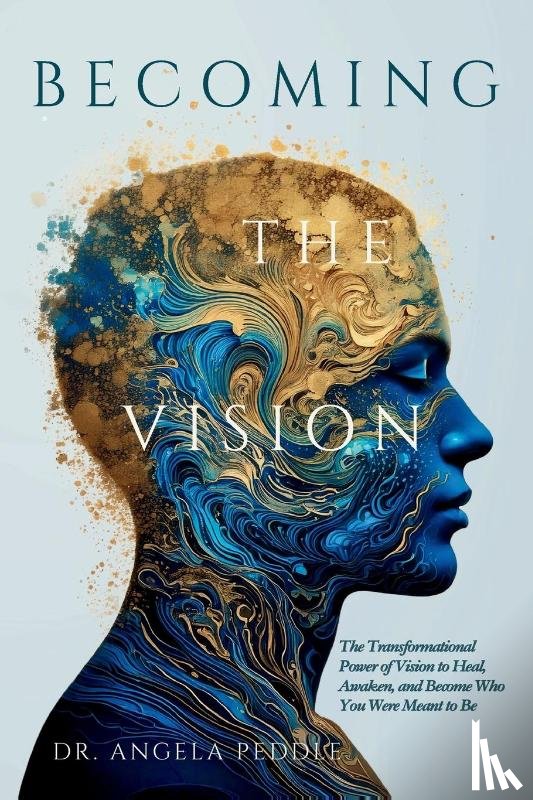 Peddle, Angela - Becoming the Vision