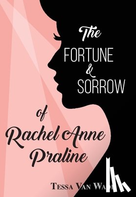 Van Wade, Tessa - The Fortune and Sorrow of Rachel Anne Praline
