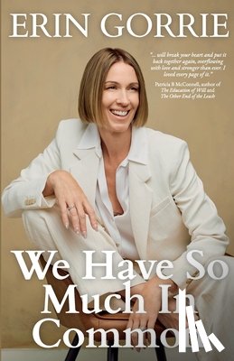 Gorrie, Erin - We Have So Much In Common