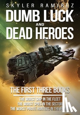 Ramirez, Skyler - Dumb Luck and Dead Heroes Omnibus, Books 1-3