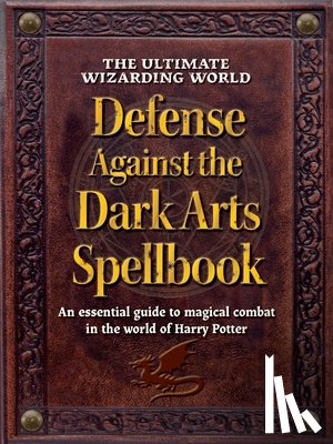 MuggleNet, The Editors of - The Ultimate Wizarding World Defense Against the Dark Arts Spellbook