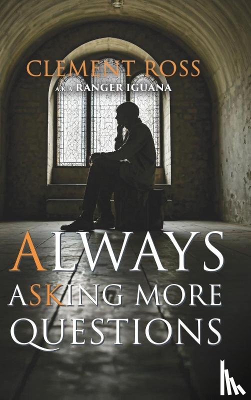 Clement Ross a. k. a. Ranger Iguana - Always Asking More Questions