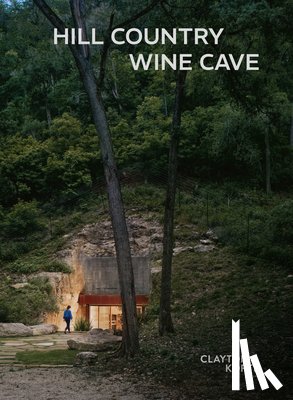 Kundig, Tom, Yetmen, Canan - Hill Country Wine Cave