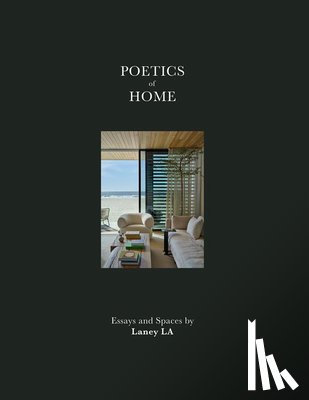 Laney, Anthony - Poetics of Home: Essays and Spaces by Laney La