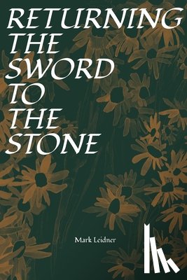 Leidner, Mark - Returning the Sword to the Stone