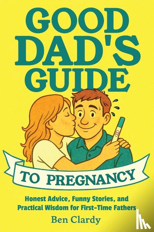 Clardy, Ben - Good Dad's Guide To Pregnancy