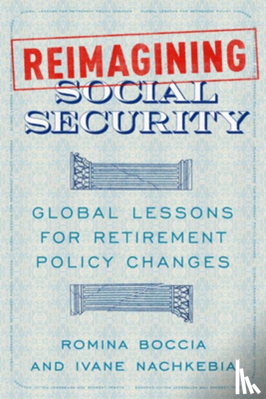 Boccia, Romina - Reimagining Social Security: Global Lessons for Retirement Policy Changes