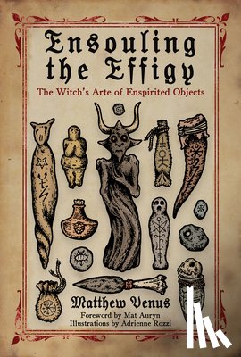 Venus, Matthew (Matthew Venus) - Ensouling the Effigy