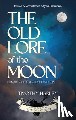Harley, Timothy - The Old Lore of the Moon: Lunar Folklore & Folk Wisdom