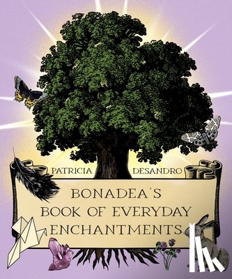 deSandro, Patricia (Patricia deSandro) - Bonadea'S Book of Everyday Enchantments